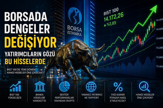 Borsada Dengeler Değişiyor Yatırımcıların Gözü Bu Hisselerde